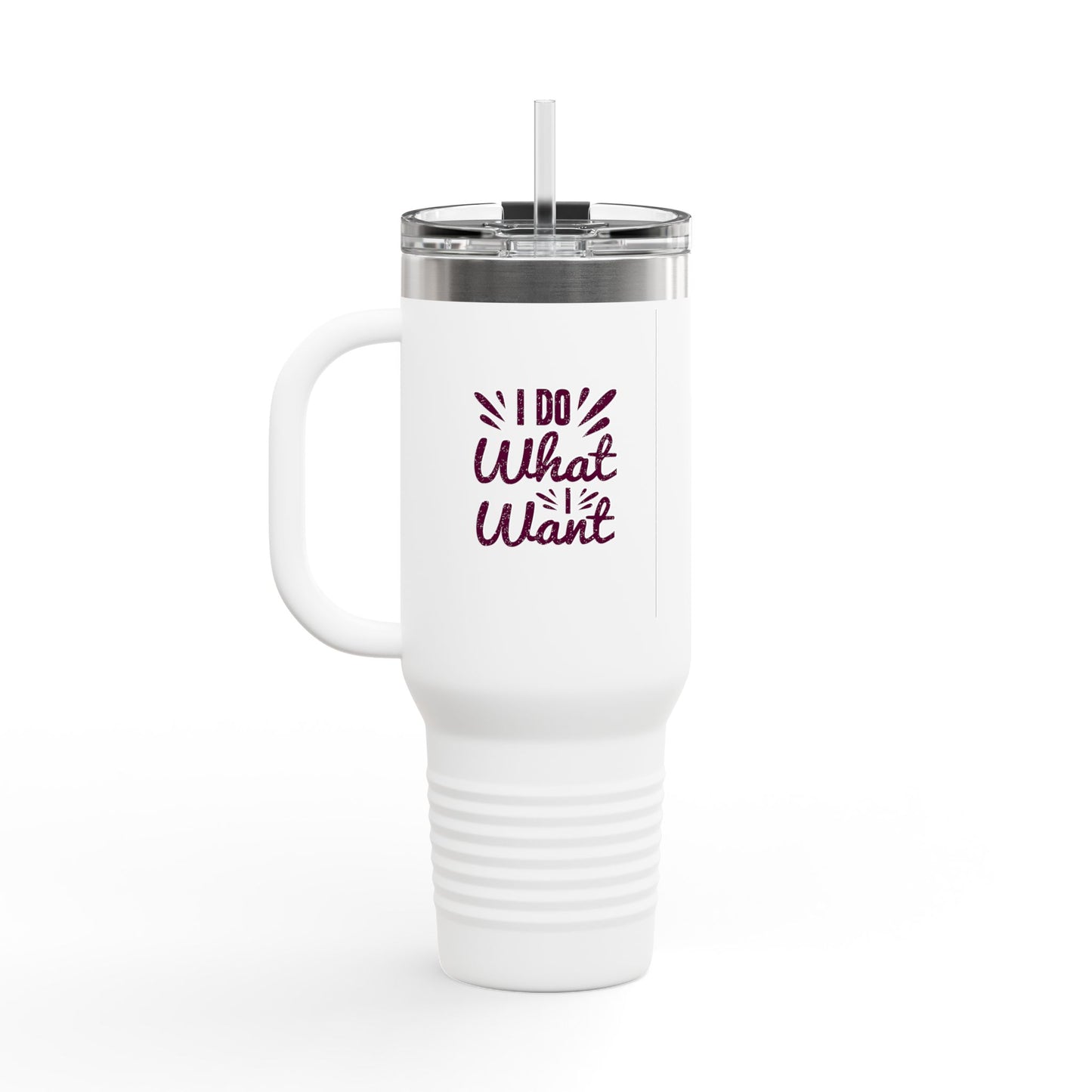 I Do What I Want Insulated Travel Mug, 40oz
