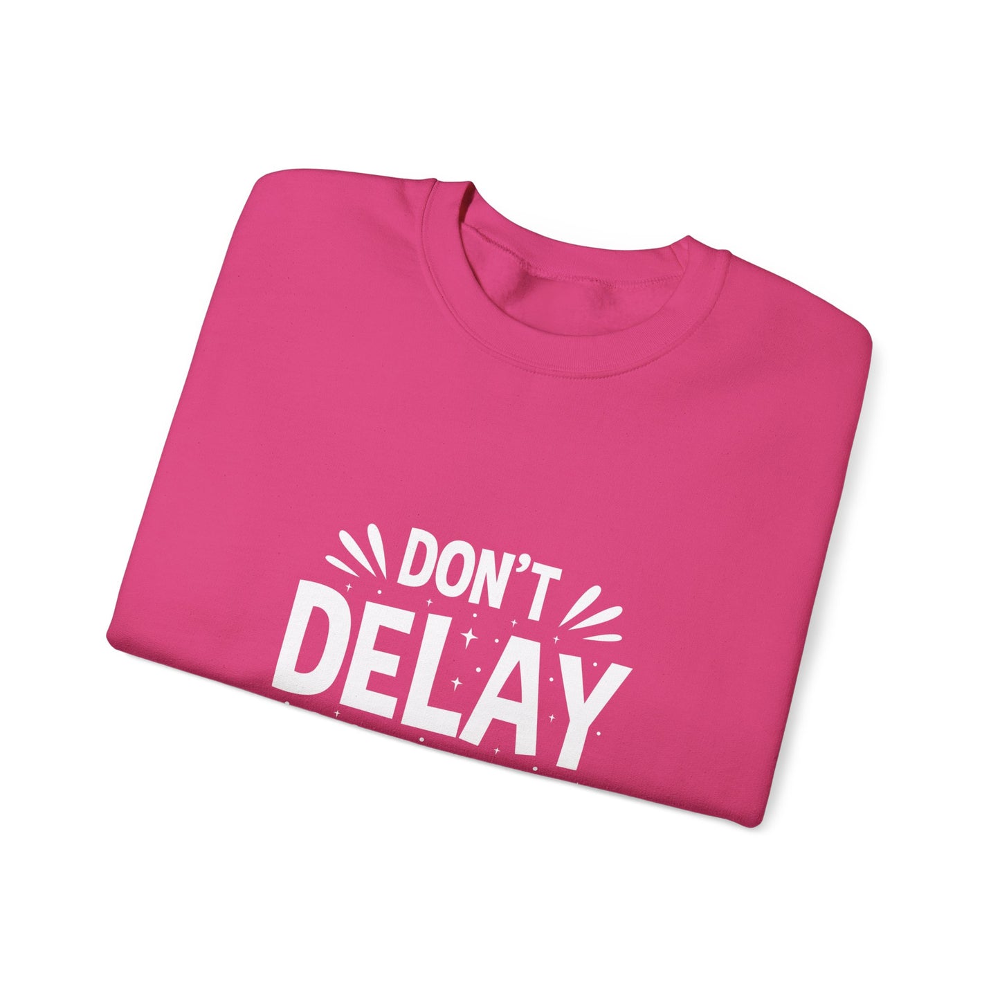 Don' T Delay Your Work Unisex Heavy Blend™ Crewneck Sweatshirt