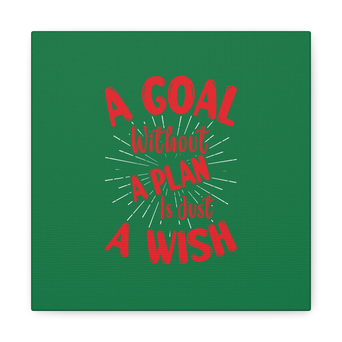 A Goal Without A Plan Is Just A Wish Matte Canvas, Stretched, 1.25"
