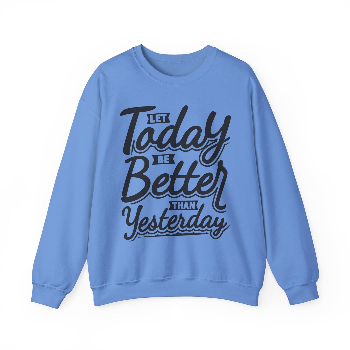 Let Today Be Better Than Yesterday Unisex Heavy Blend™ Crewneck Sweatshirt