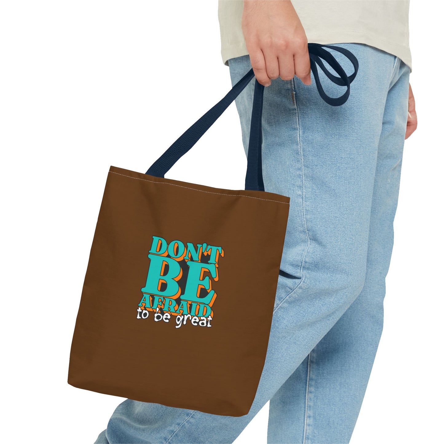 Don't Be Afraid To Be Great Tote Bag (AOP)