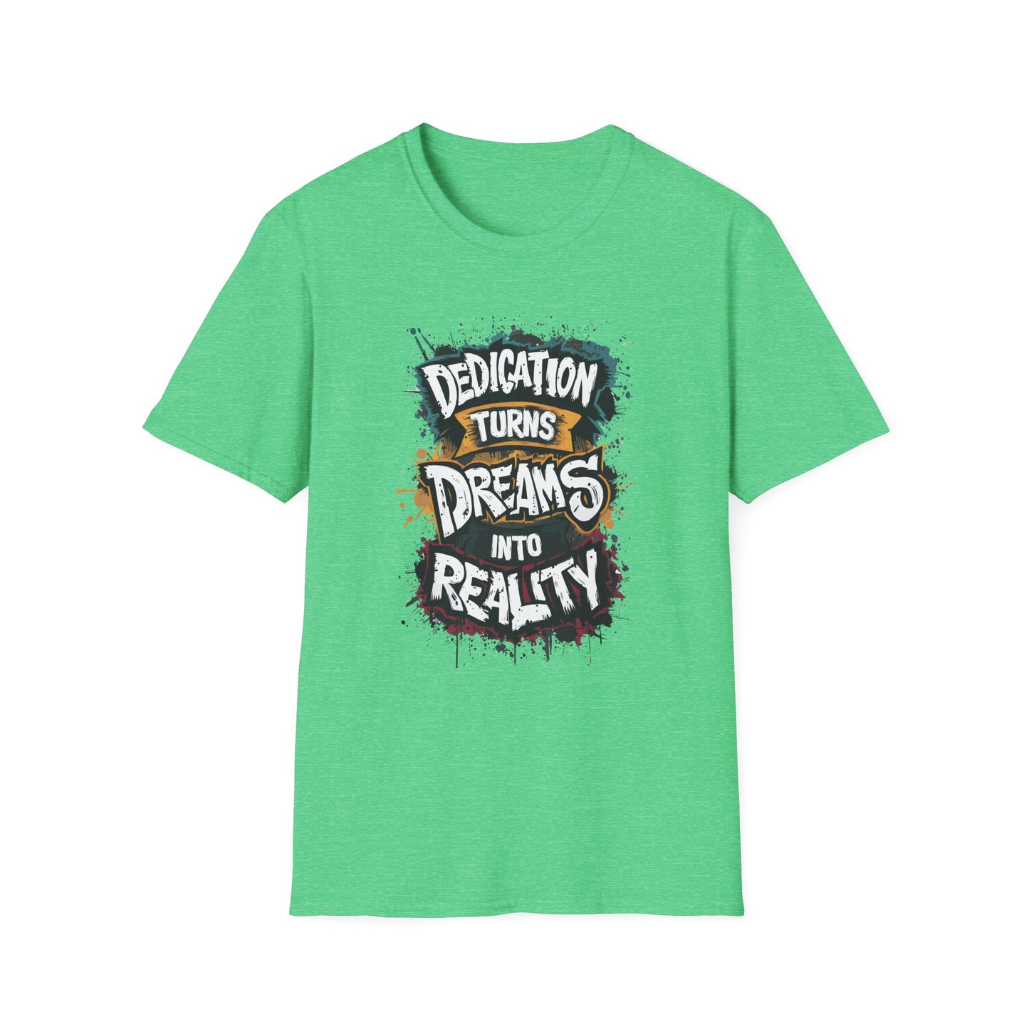 Dedication Turns Dreams Into Reality Unisex Softstyle T-Shirt