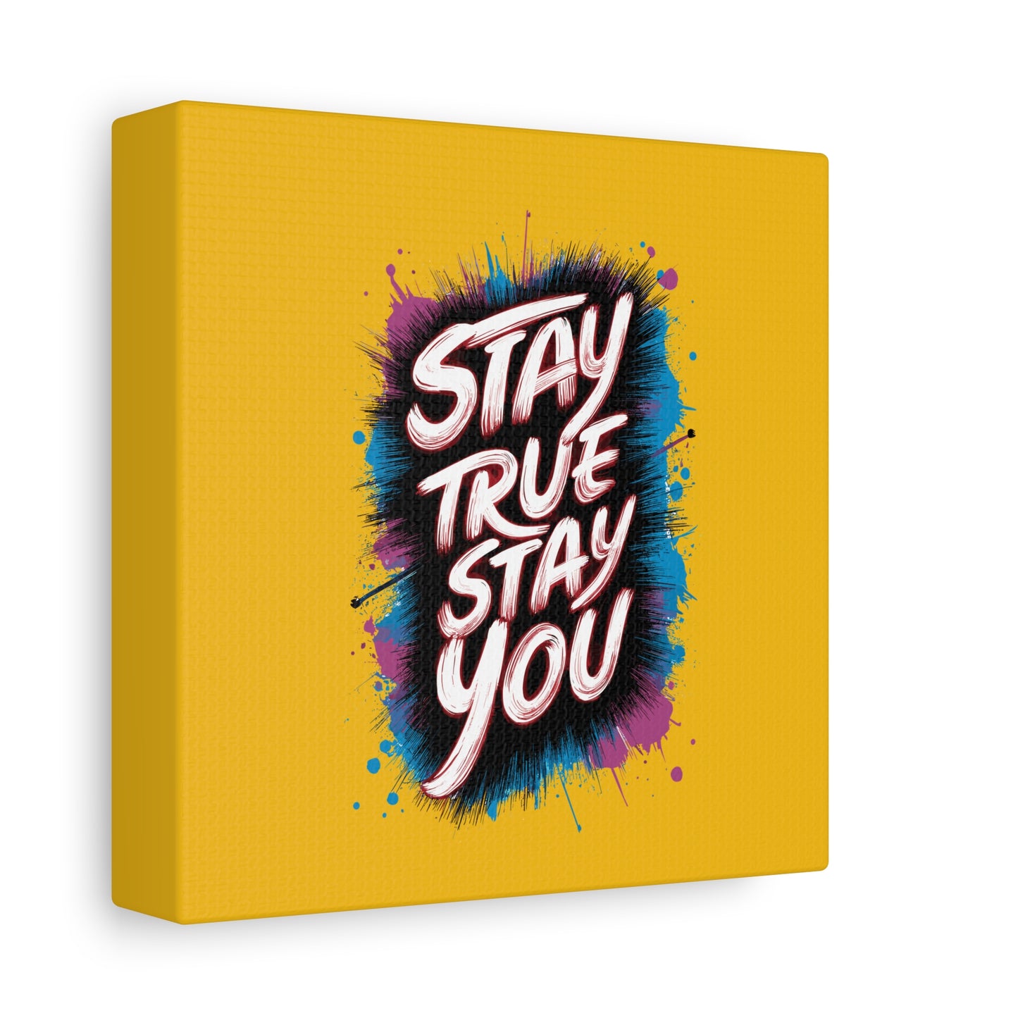 Stay True Stay You Matte Canvas, Stretched, 1.25"