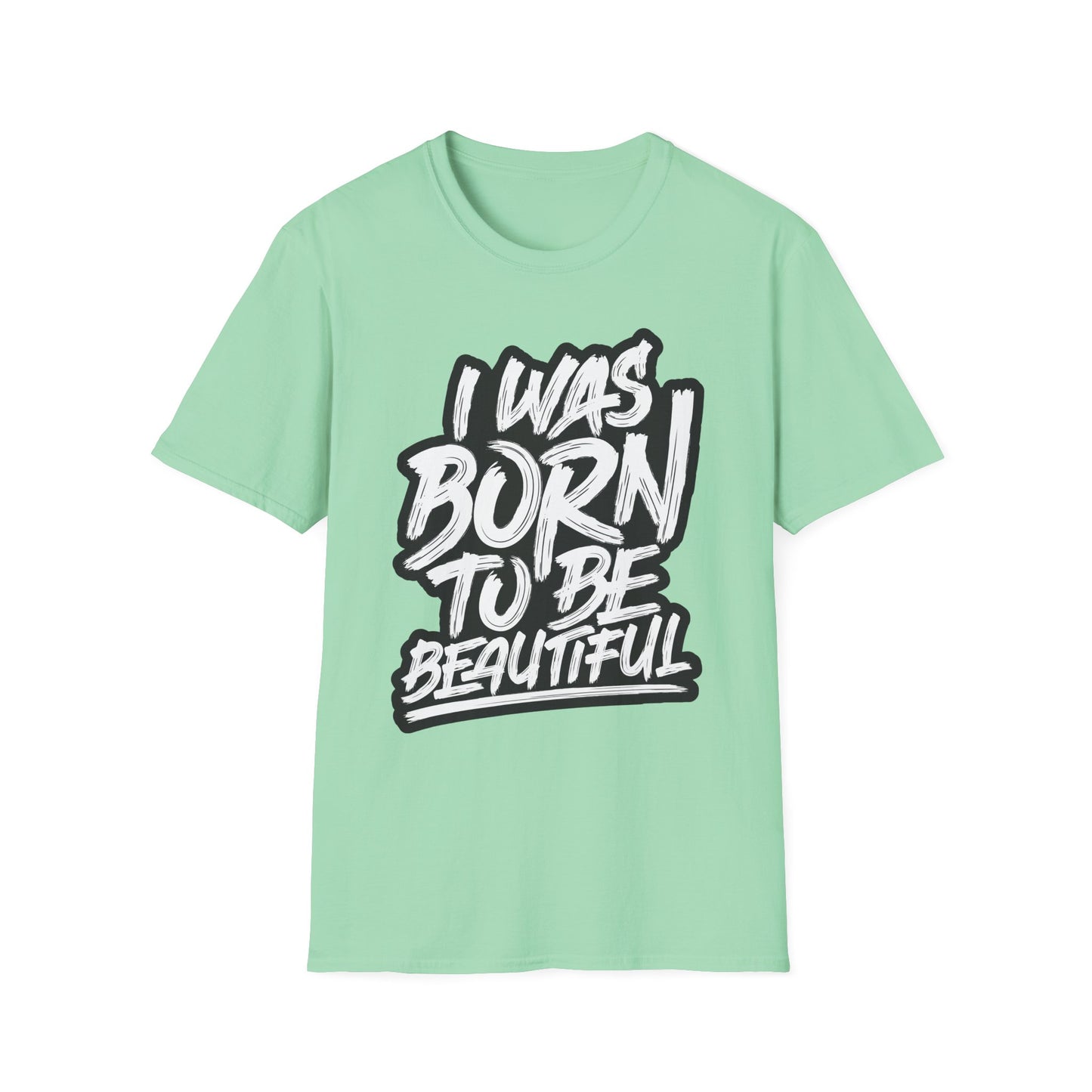 I Was Born To Be Beautiful Unisex Softstyle T-Shirt