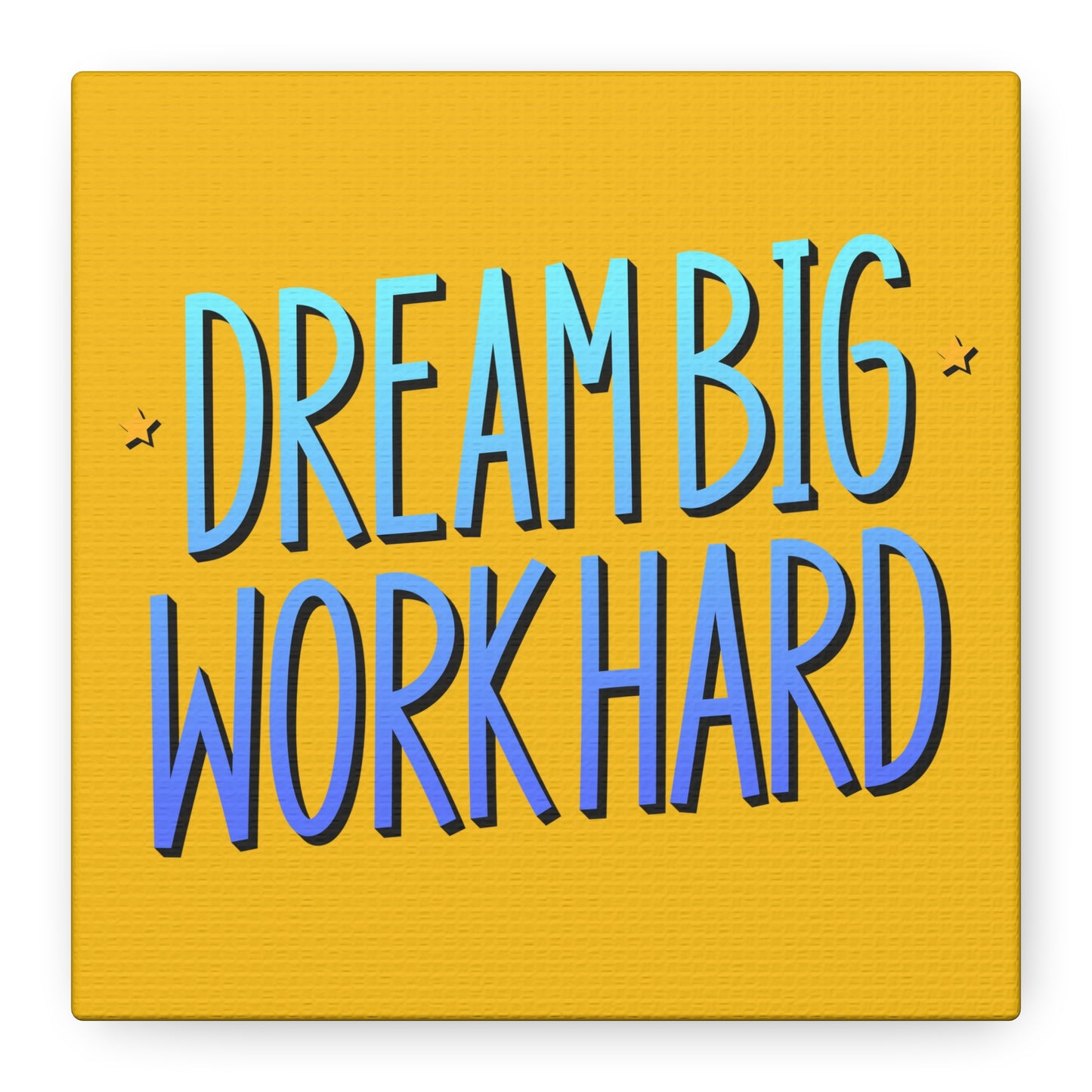Dream Big Work Hard Matte Canvas, Stretched, 1.25"