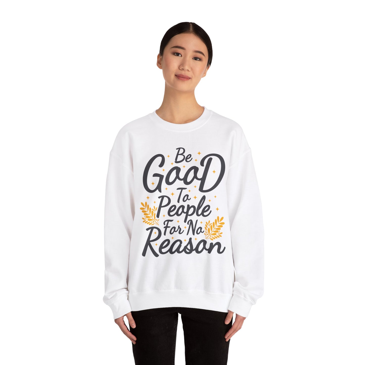 Be Good To People For No Reason Unisex Heavy Blend™ Crewneck Sweatshirt