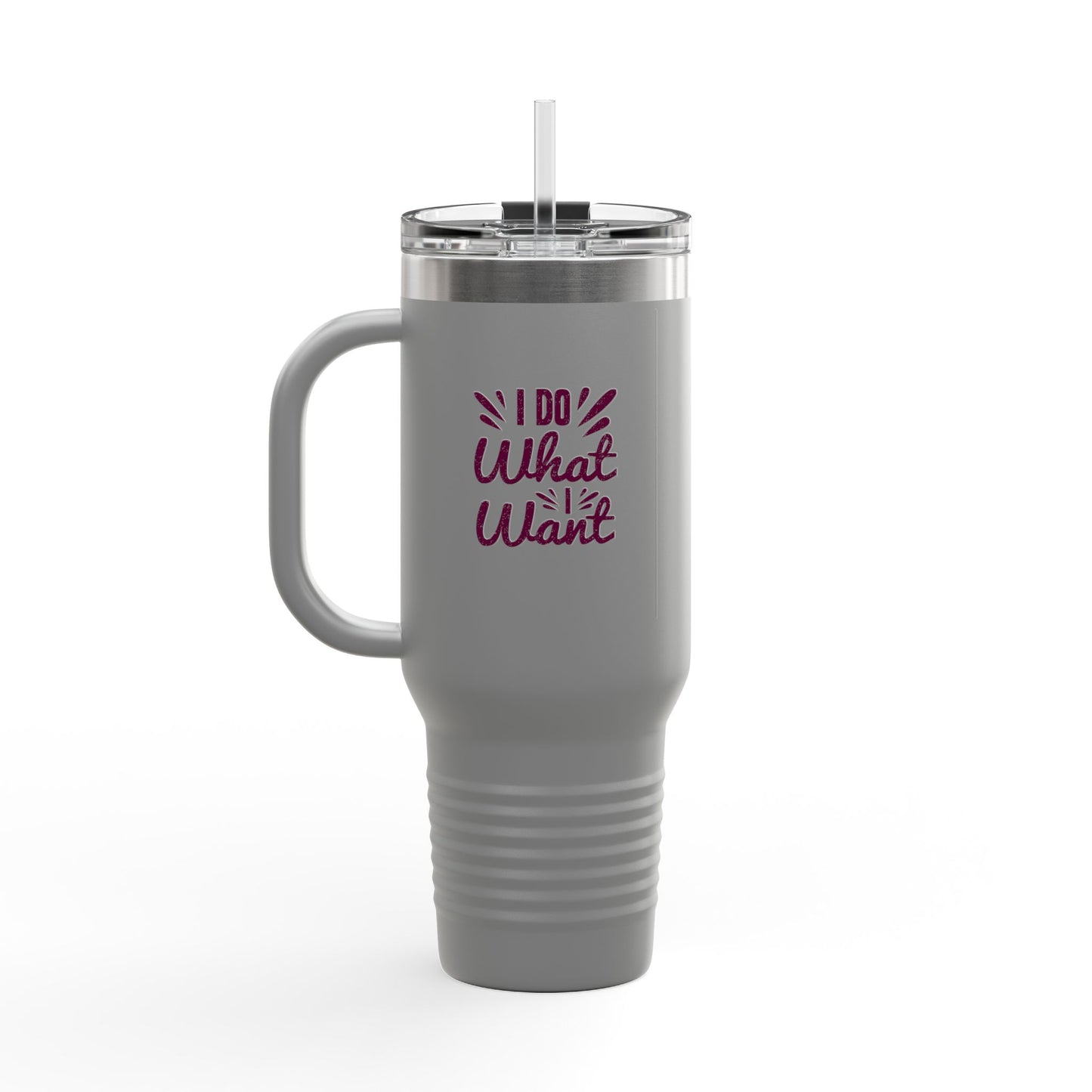 I Do What I Want Insulated Travel Mug, 40oz