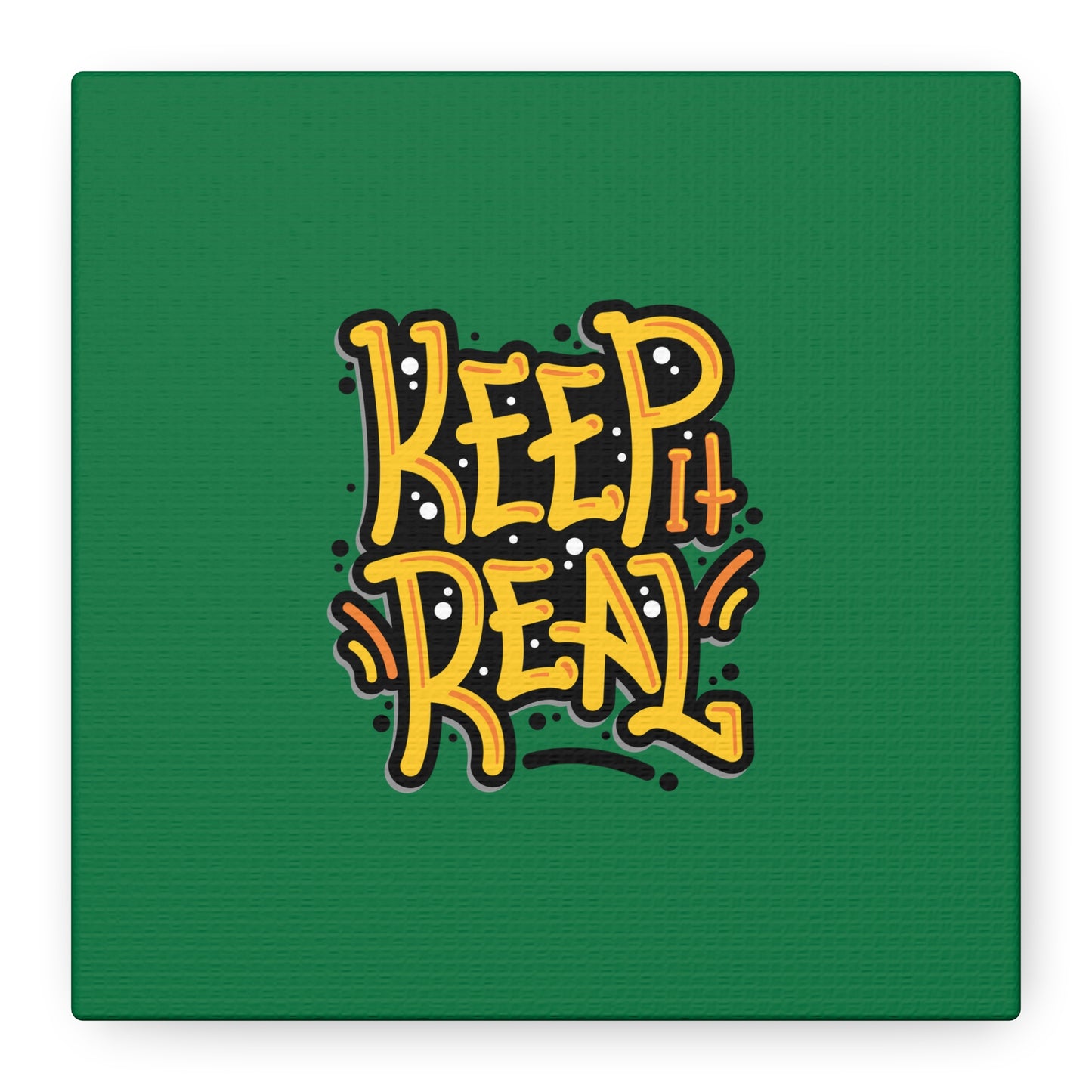 Keep It Real Matte Canvas, Stretched, 1.25"