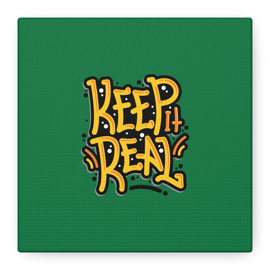 Keep It Real Matte Canvas, Stretched, 1.25"