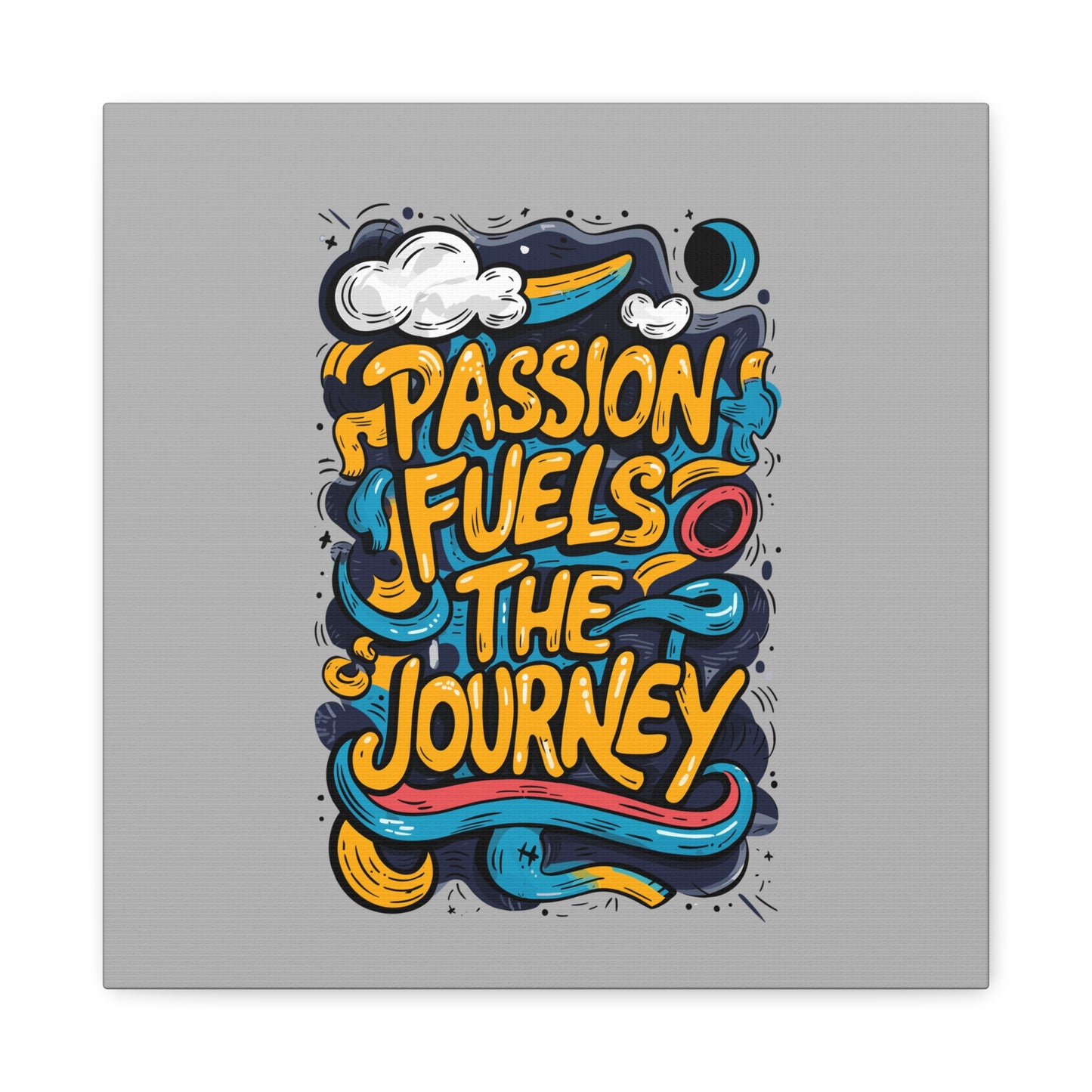 Passion Fuels The Journey Matte Canvas, Stretched, 1.25"