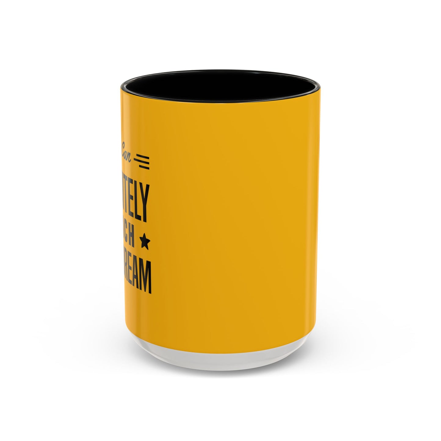You Can Definitely Reach Your Dream Accent Coffee Mug (11, 15oz)