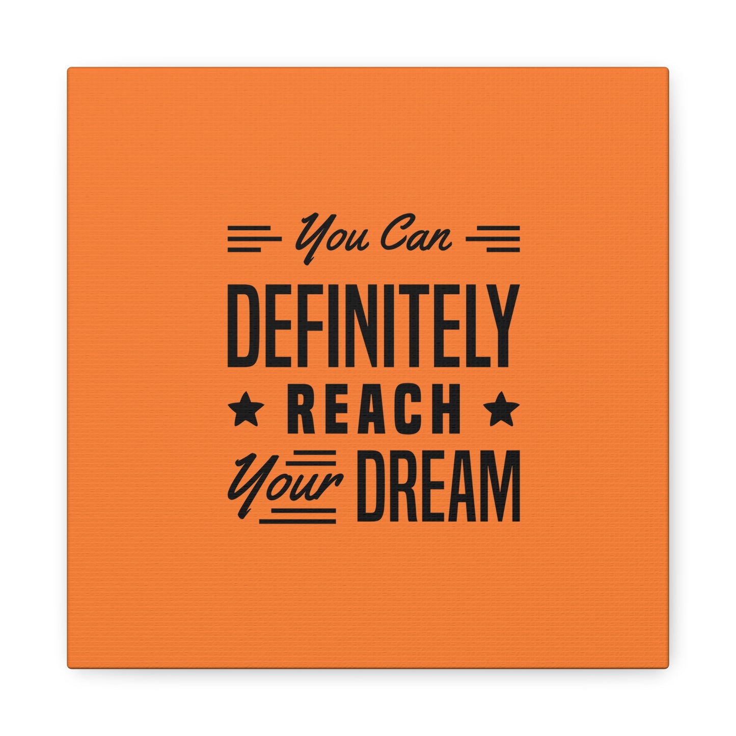 You Can Definitely Reach Your Dream Matte Canvas, Stretched, 1.25"