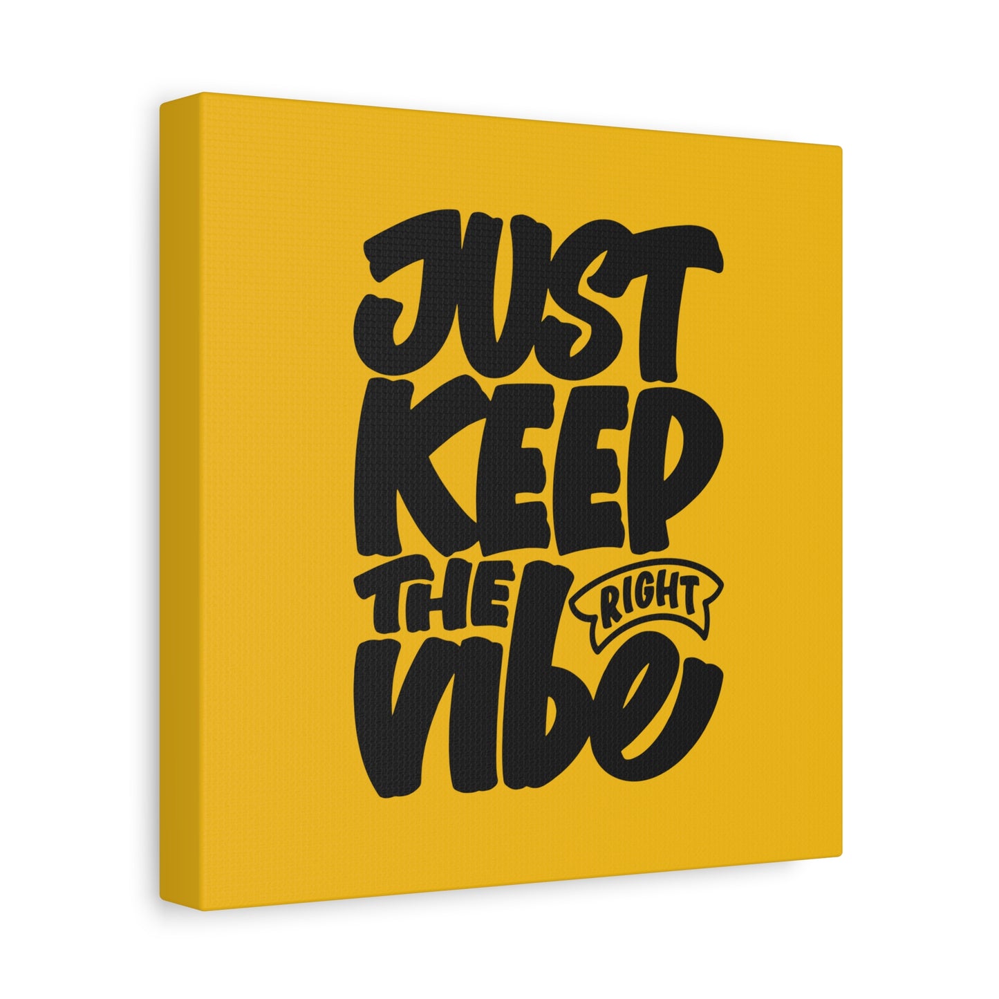 Just Keep The Right Vibe Matte Canvas, Stretched, 1.25"