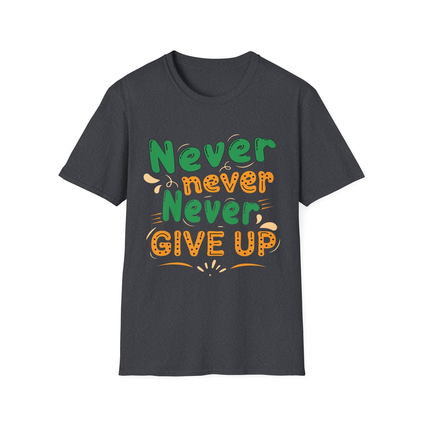 Never Never Never Give Up  Unisex Softstyle T-Shirt