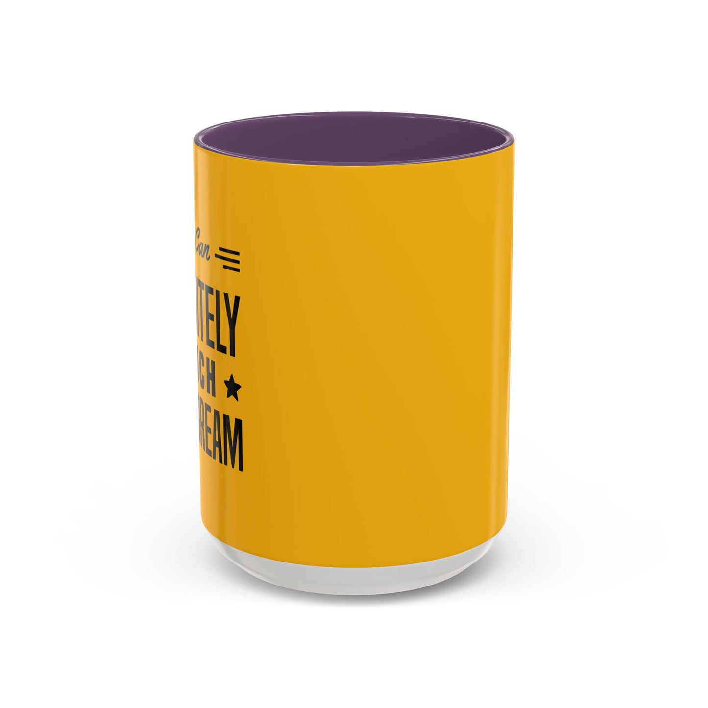 You Can Definitely Reach Your Dream Accent Coffee Mug (11, 15oz)