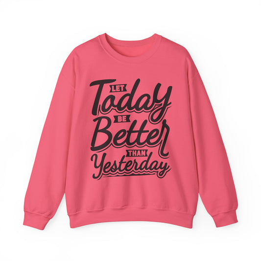 Let Today Be Better Than Yesterday Unisex Heavy Blend™ Crewneck Sweatshirt