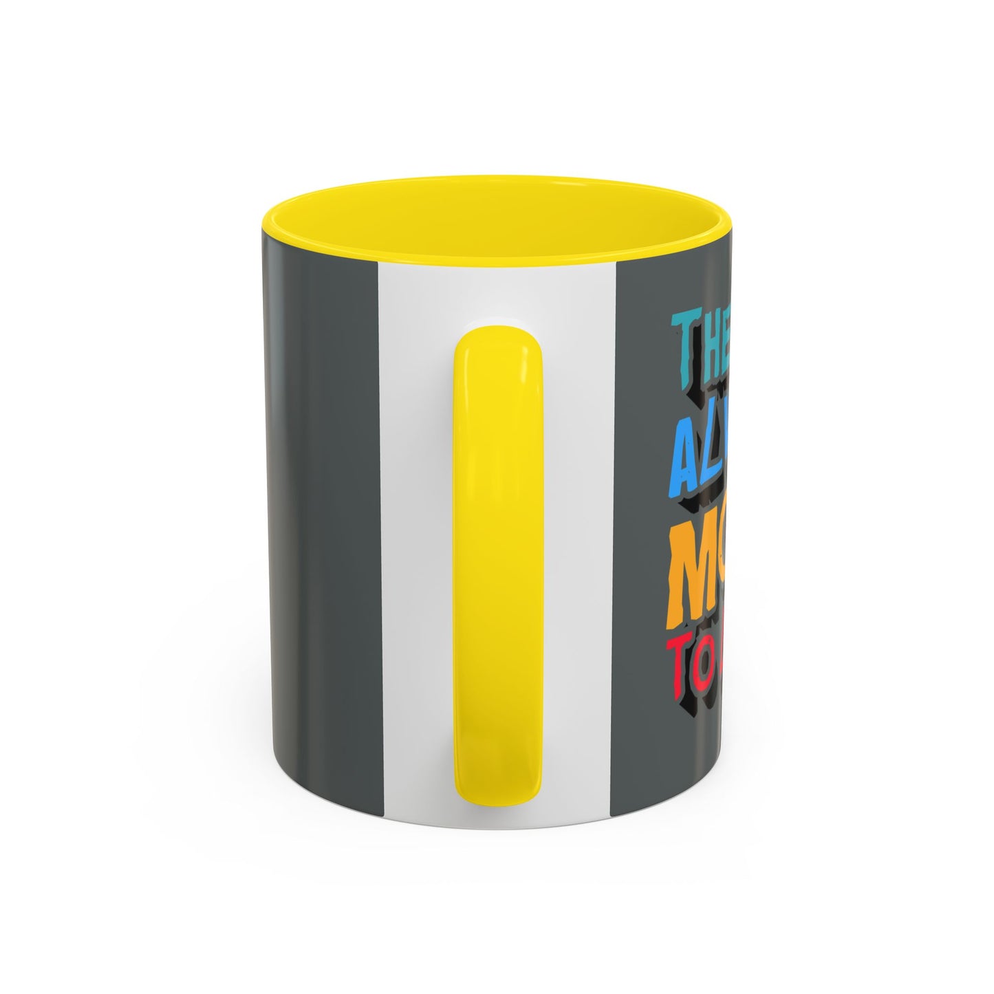 There Is Always More To Learn Accent Coffee Mug (11, 15oz)