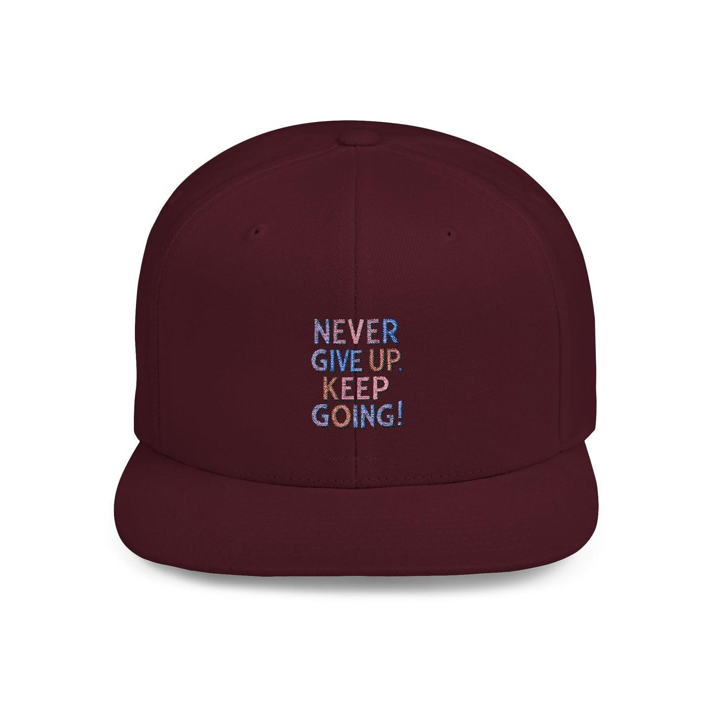 Never Give Up Keep Going Flat Bill Snapback