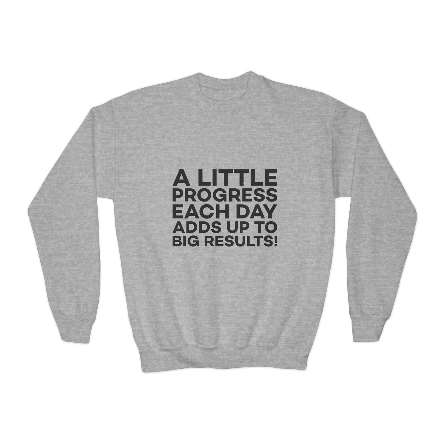 A Little Progress Each Day Adds Up To Big Results! Youth Crewneck Sweatshirt
