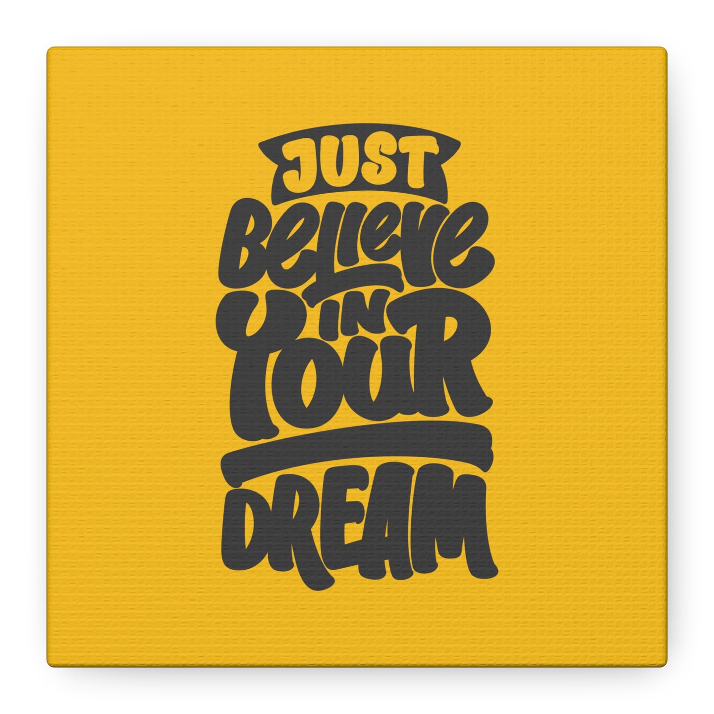 Just Believe In Your Dream Matte Canvas, Stretched, 1.25"