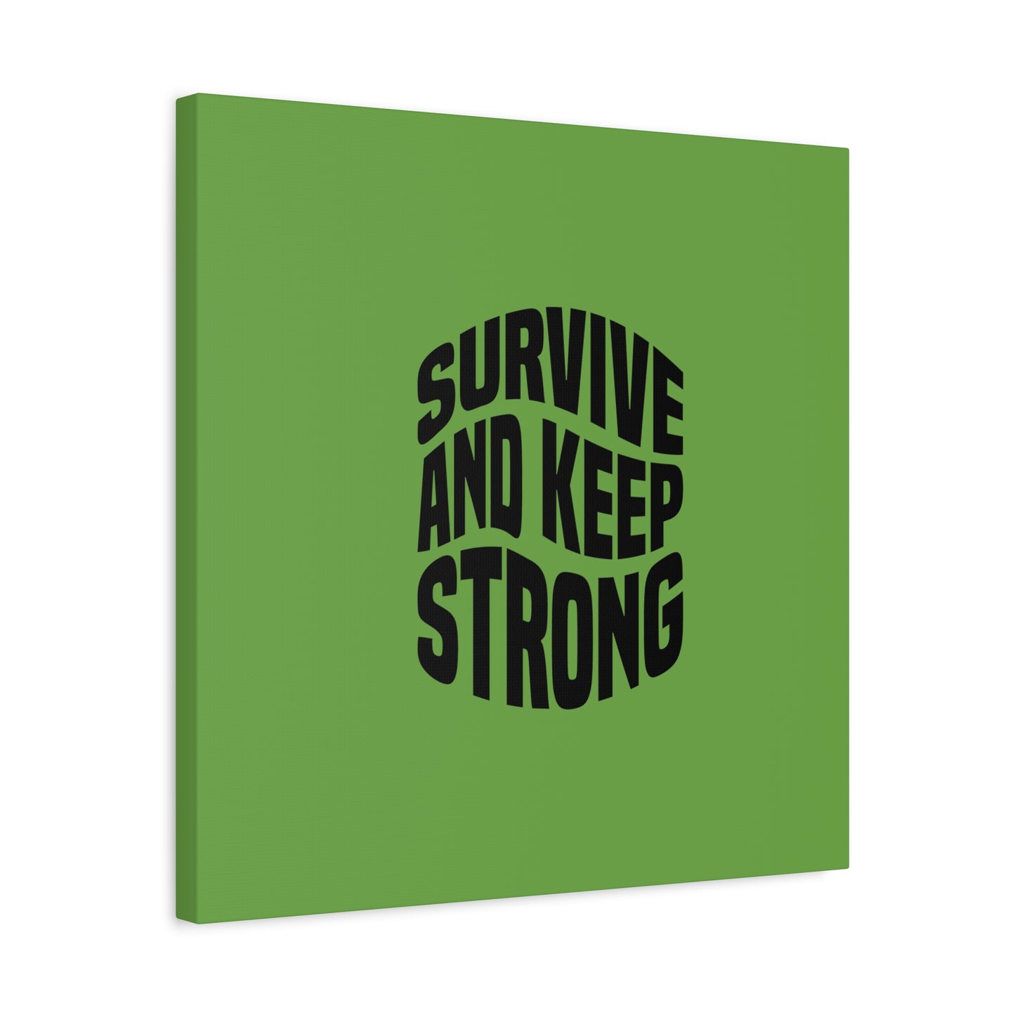 Survive And Keep Strong Matte Canvas, Stretched, 1.25"
