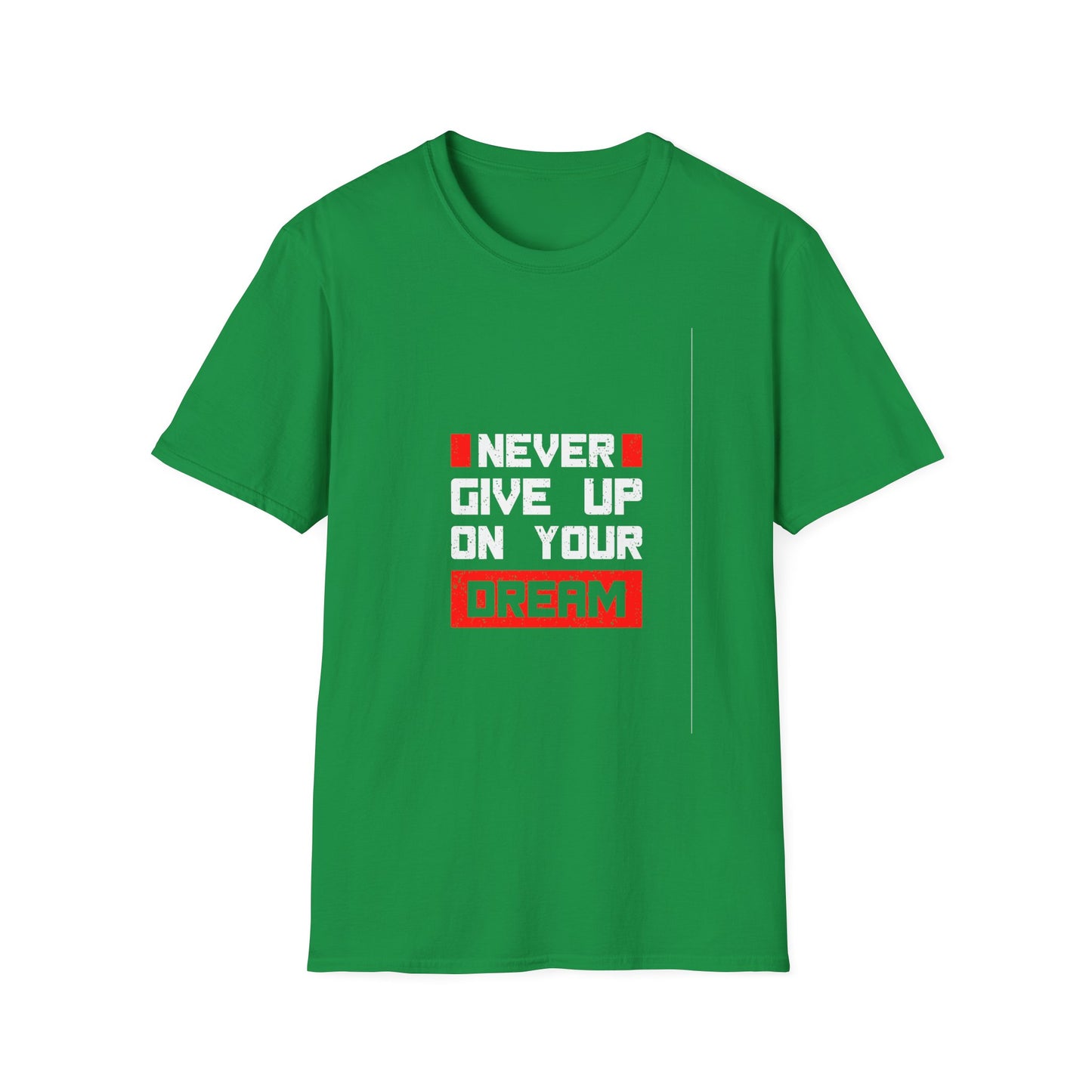 Never Give Up on Your Dream Unisex Softstyle T-Shirt