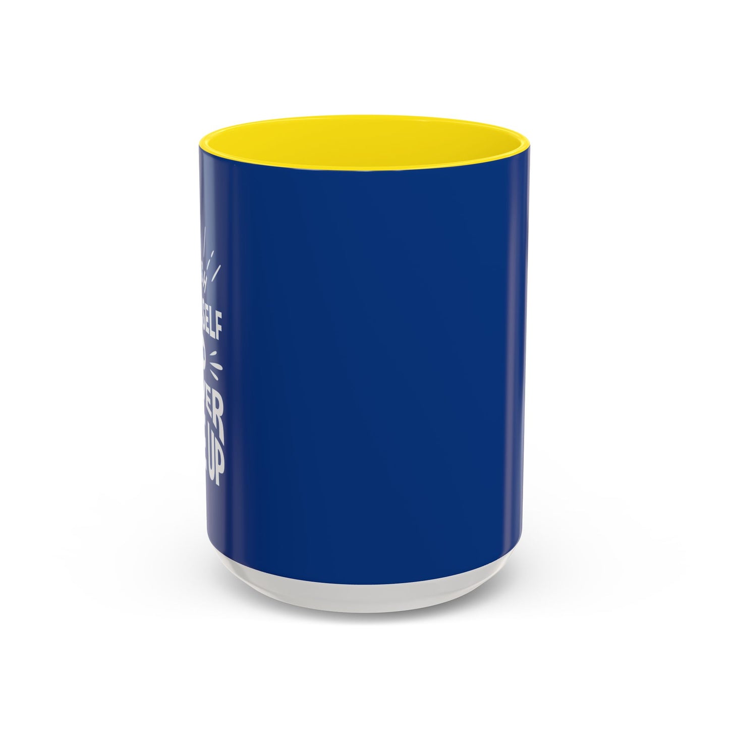 Push Yourself And Never Give Up Accent Coffee Mug (11, 15oz)