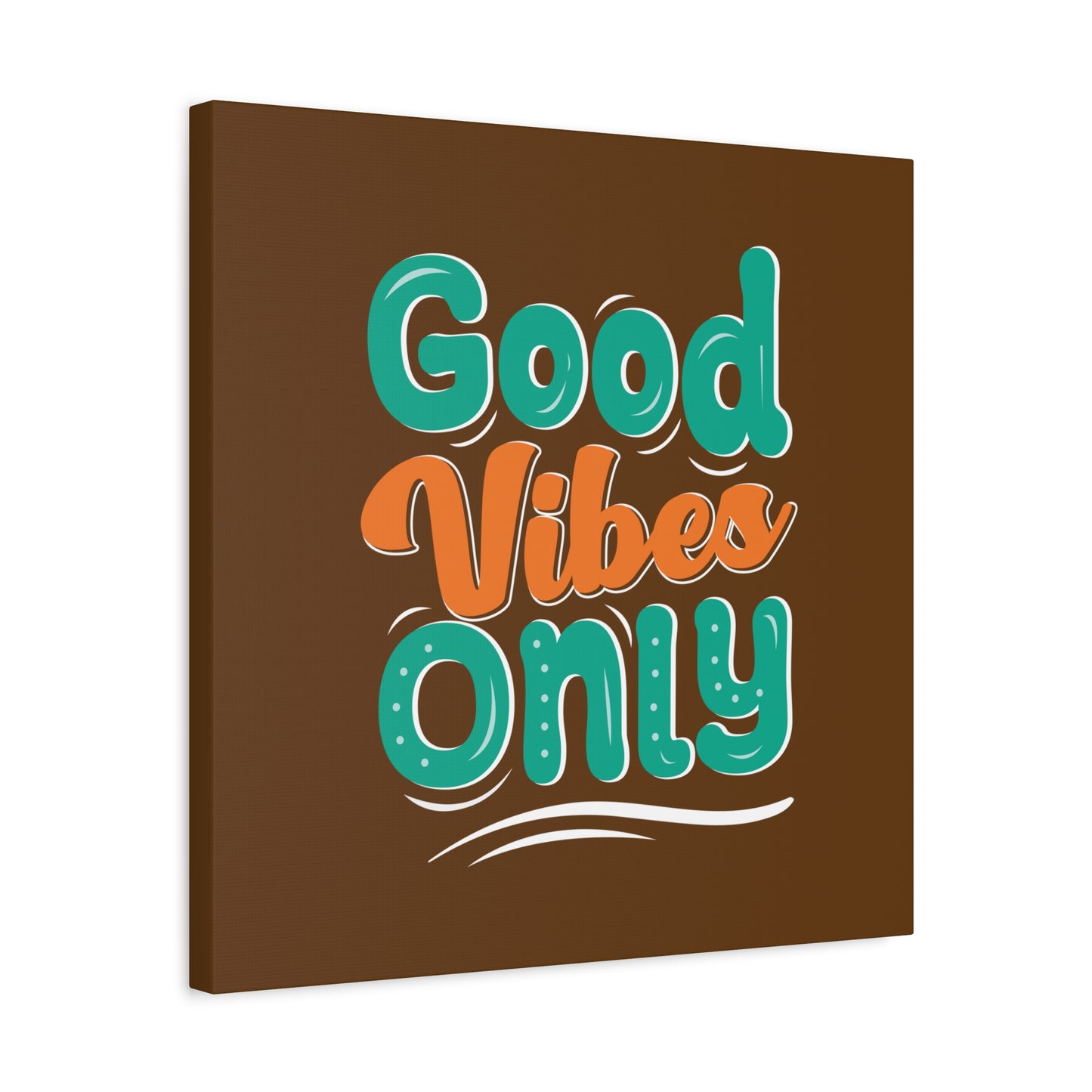 Good Vides Only Matte Canvas, Stretched, 1.25"
