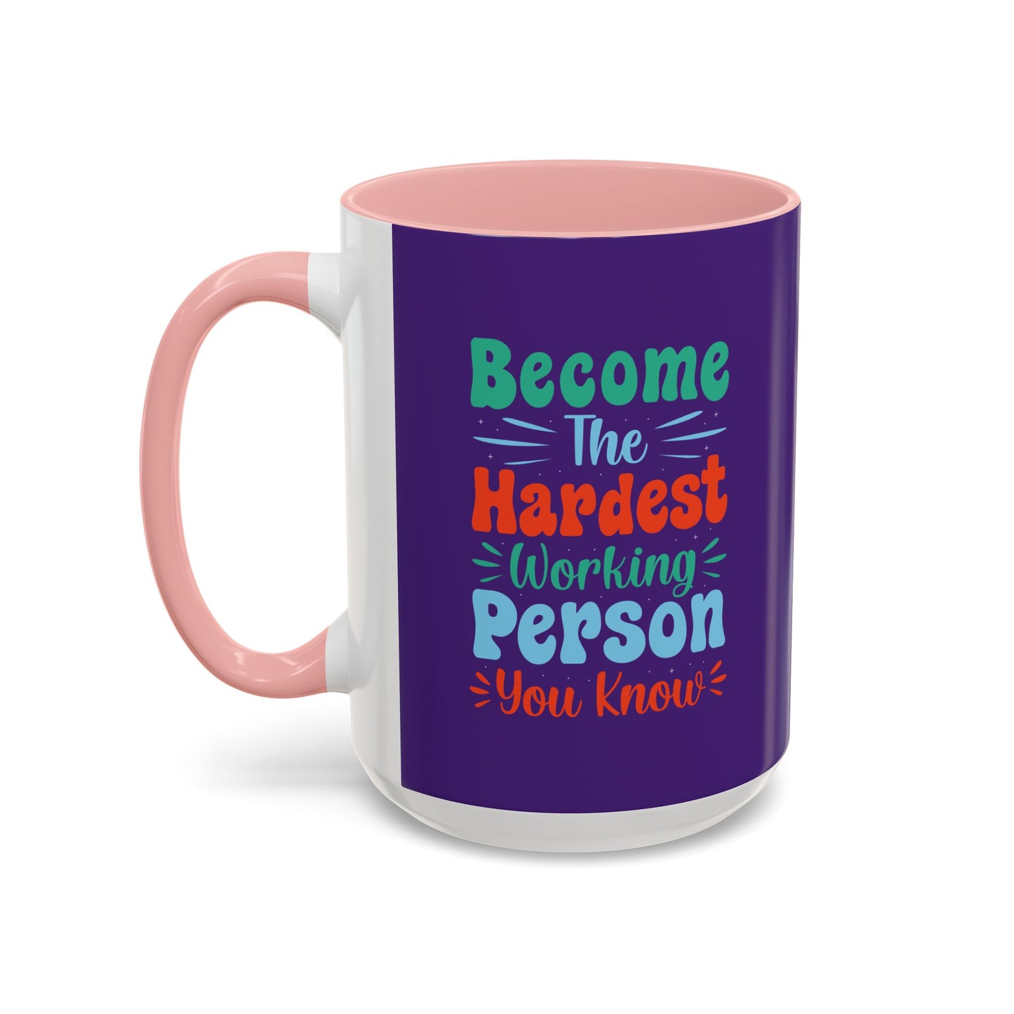Become The Hardest Working Person You Known Accent Coffee Mug (11, 15oz)