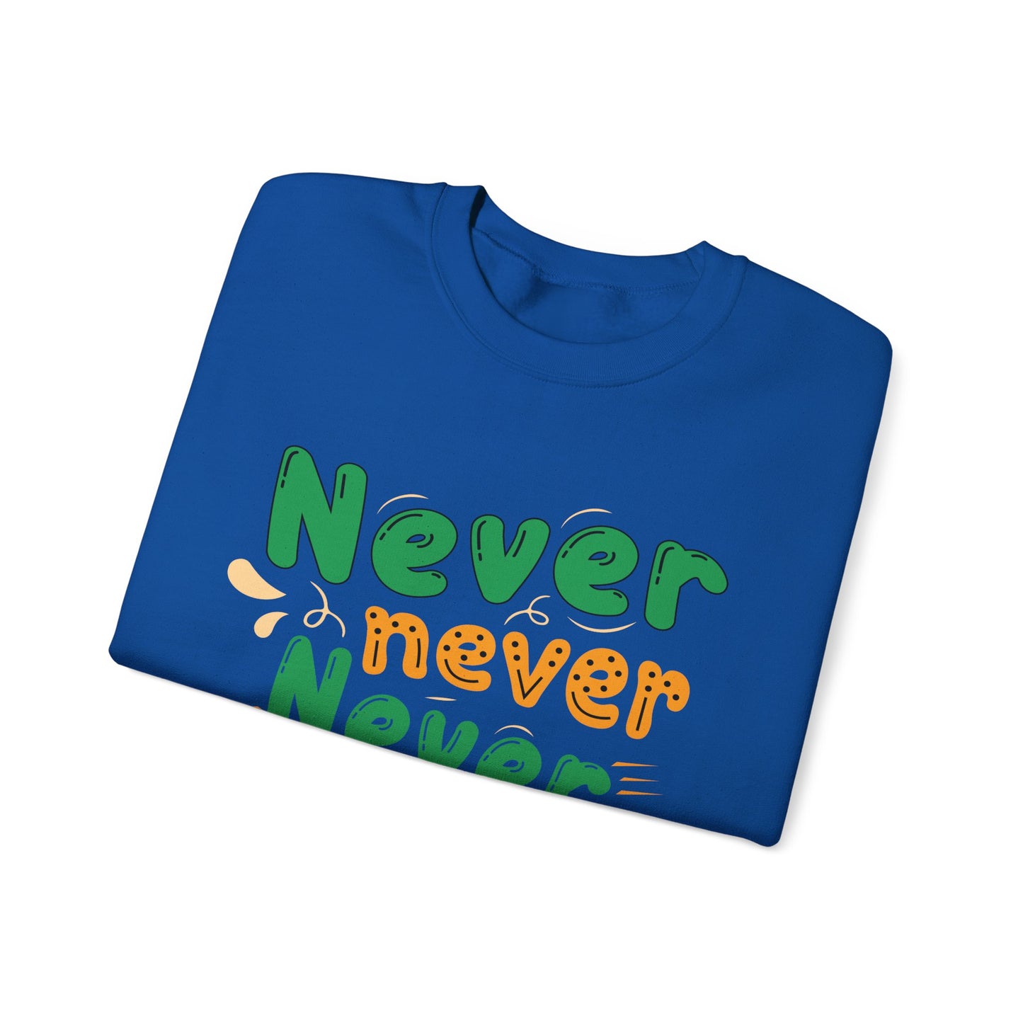 Never Never Never Give Up Unisex Heavy Blend™ Crewneck Sweatshirt