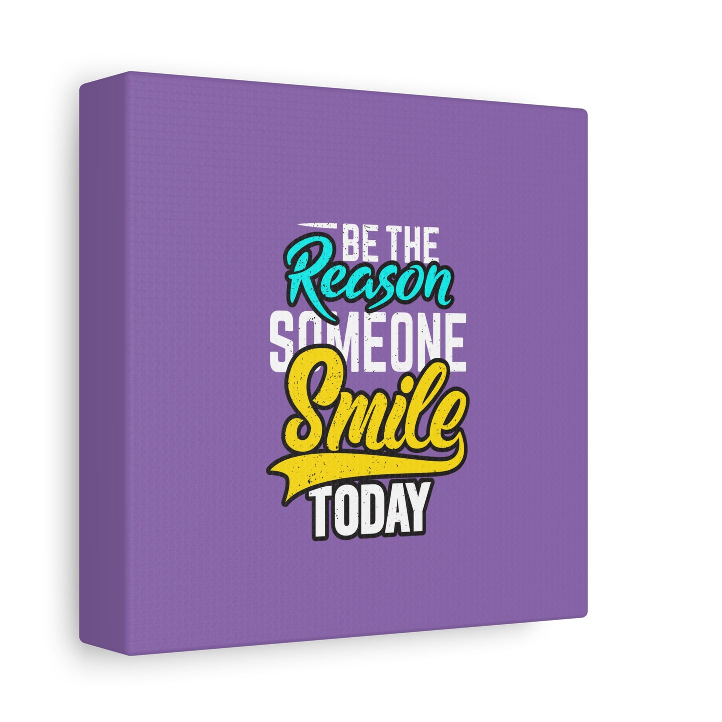 Be The Reason Someone Smile Today Matte Canvas, Stretched, 1.25"
