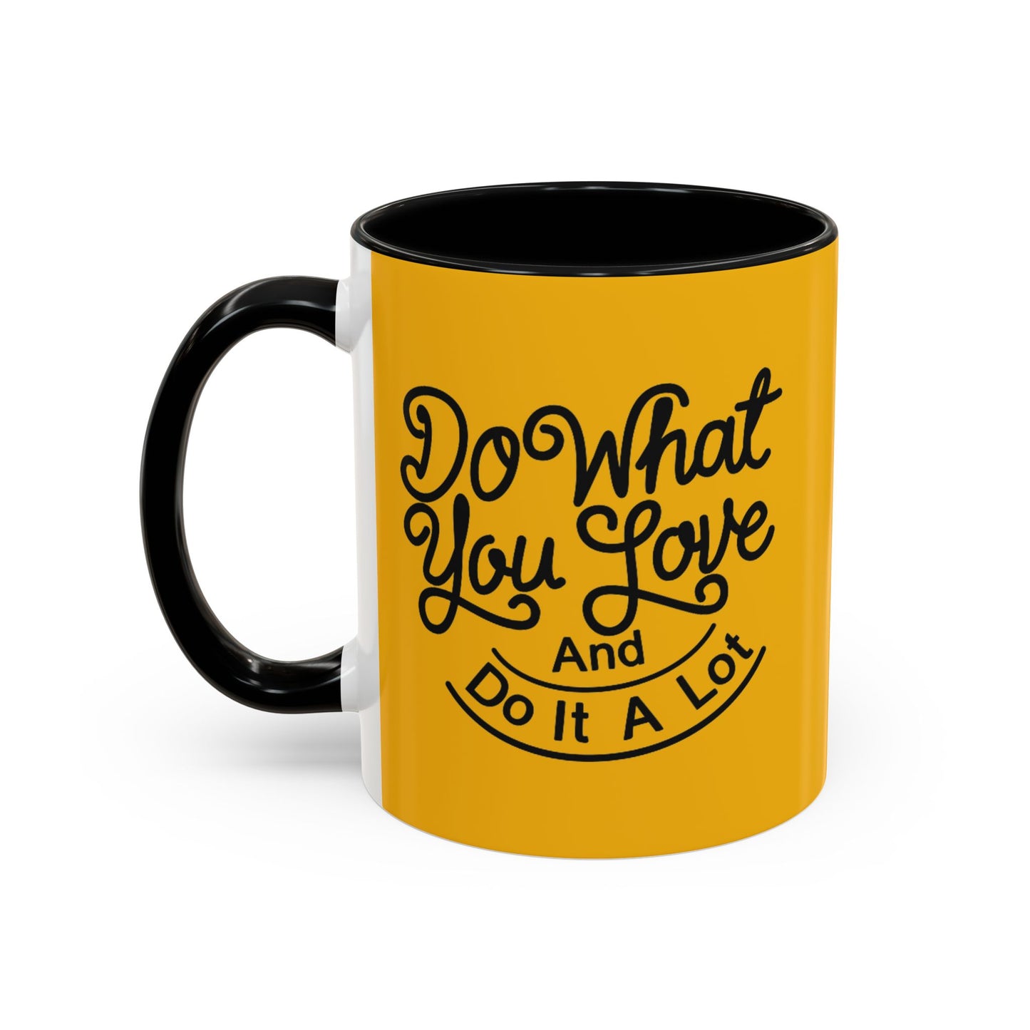 Do What You Love And Do It A Lot Accent Coffee Mug (11, 15oz)