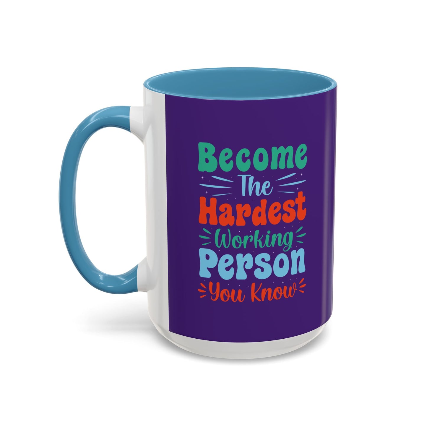 Become The Hardest Working Person You Known Accent Coffee Mug (11, 15oz)
