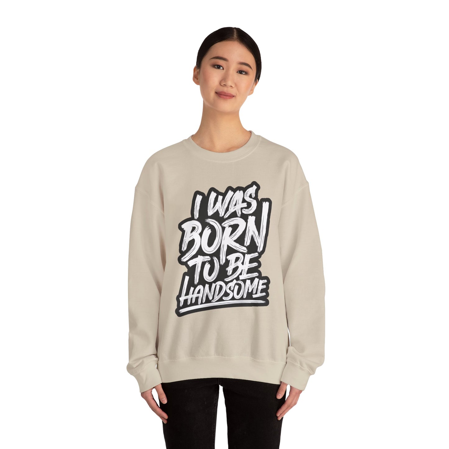 I Was Born To Be Handsome Unisex Heavy Blend™ Crewneck Sweatshirt