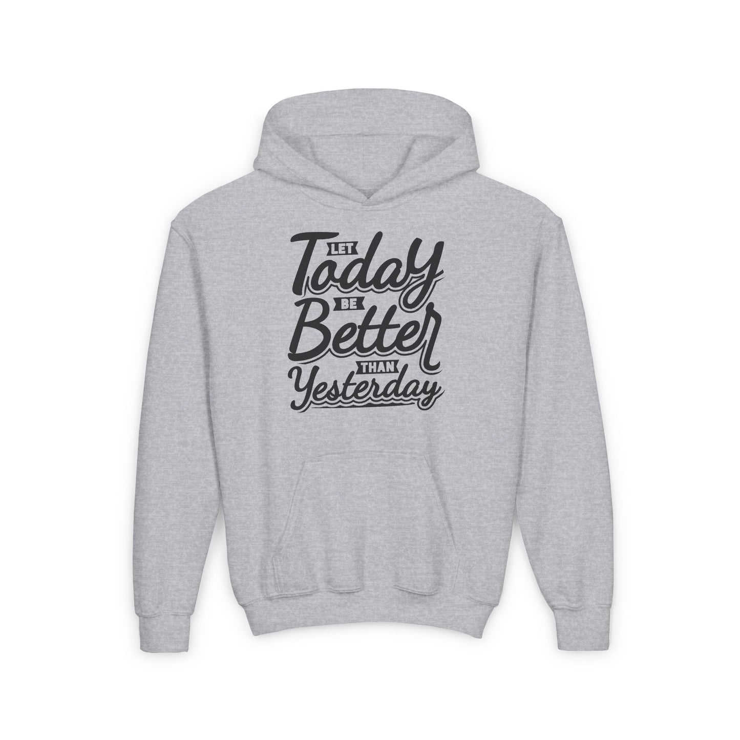 Let Today Be Better Than Yesterday Youth Heavy Blend Hooded Sweatshirt
