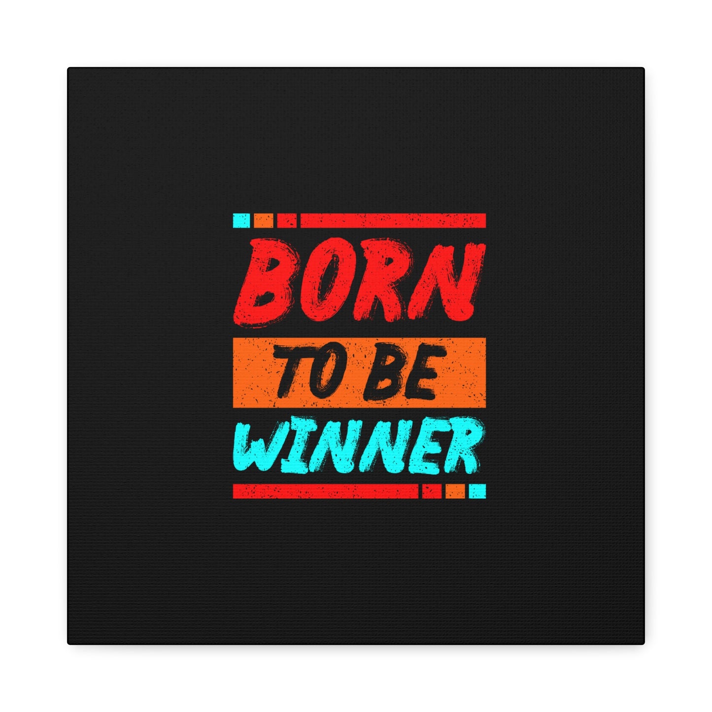 Born To Be Winner Matte Canvas, Stretched, 1.25"