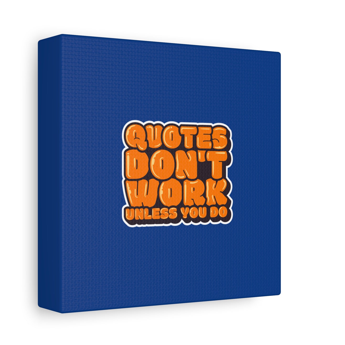 Quotes Don't Work Unless You Do Matte Canvas, Stretched, 1.25"