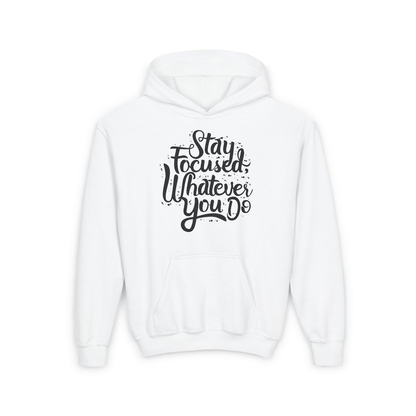 Stay Focuse Whatever You Do Youth Heavy Blend Hooded Sweatshirt
