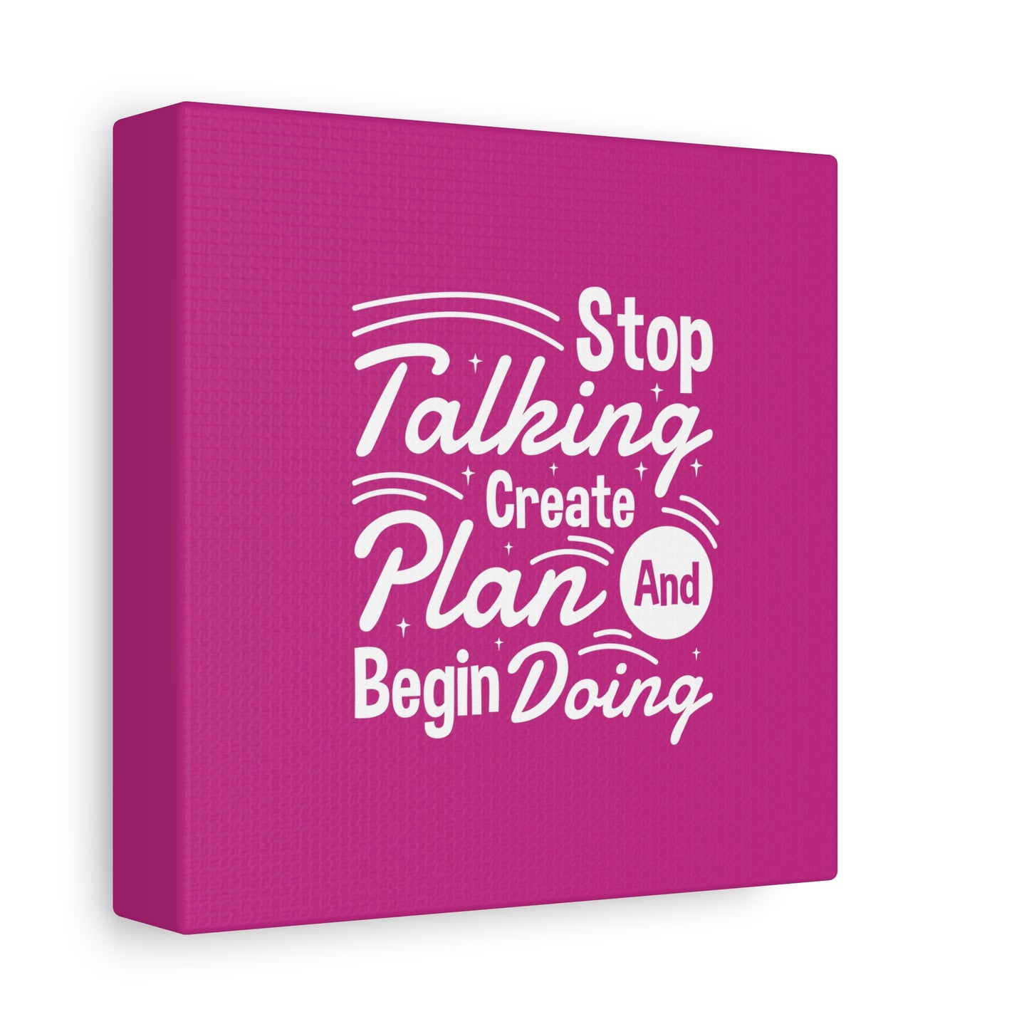 Stop Talking Create Plan And Begin Doing Matte Canvas, Stretched, 1.25"