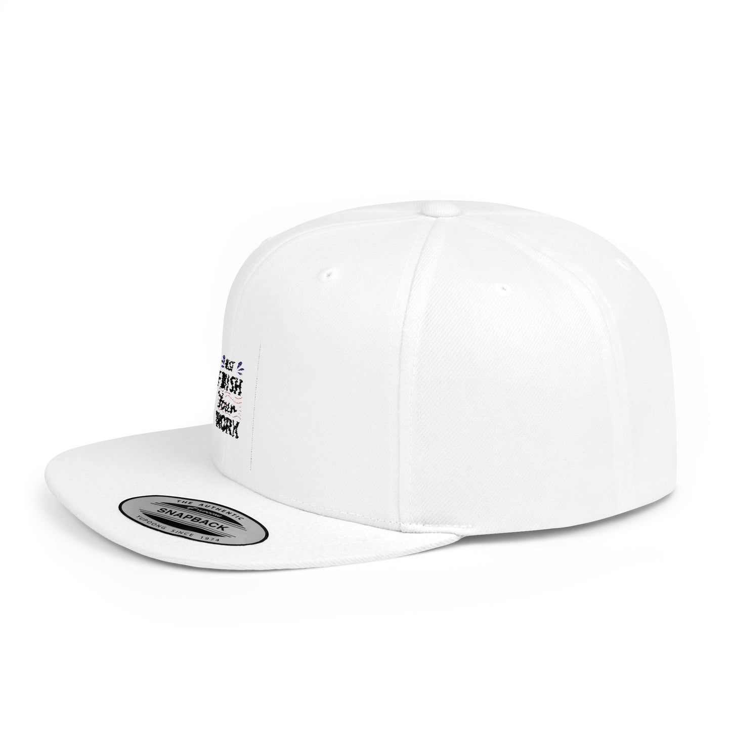 Just Finish Your Work Flat Bill Snapback