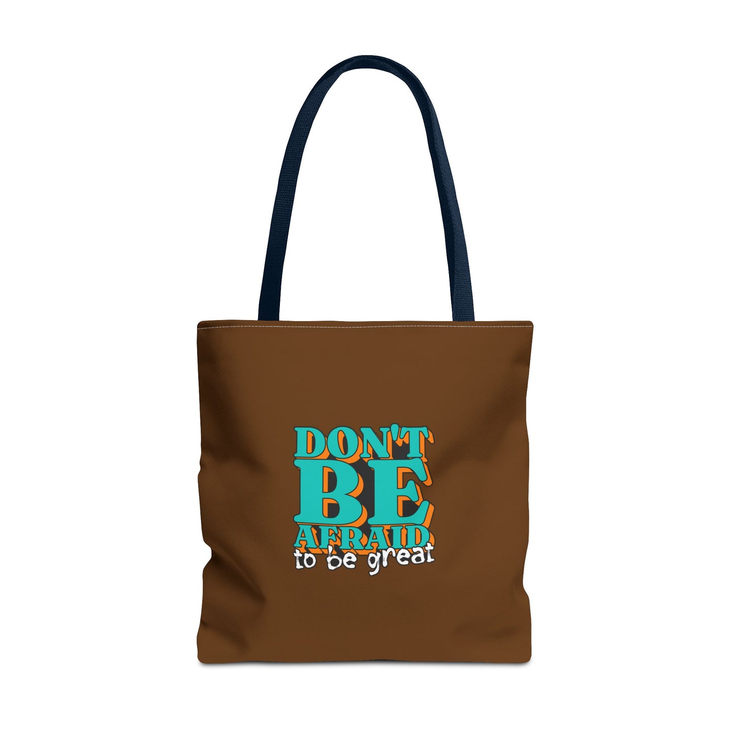 Don't Be Afraid To Be Great Tote Bag (AOP)