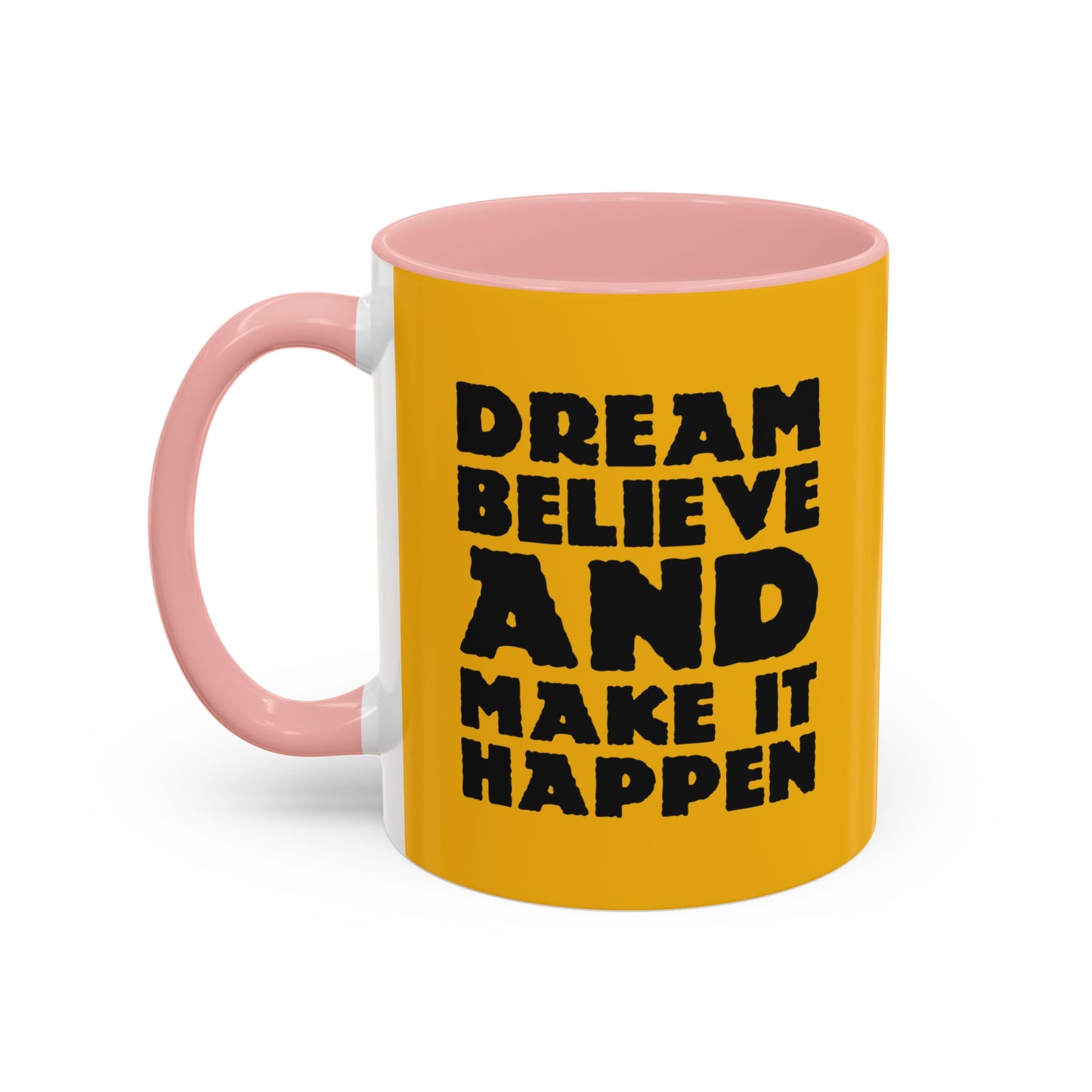 Dream Believe And Make It Happen Accent Coffee Mug (11, 15oz)