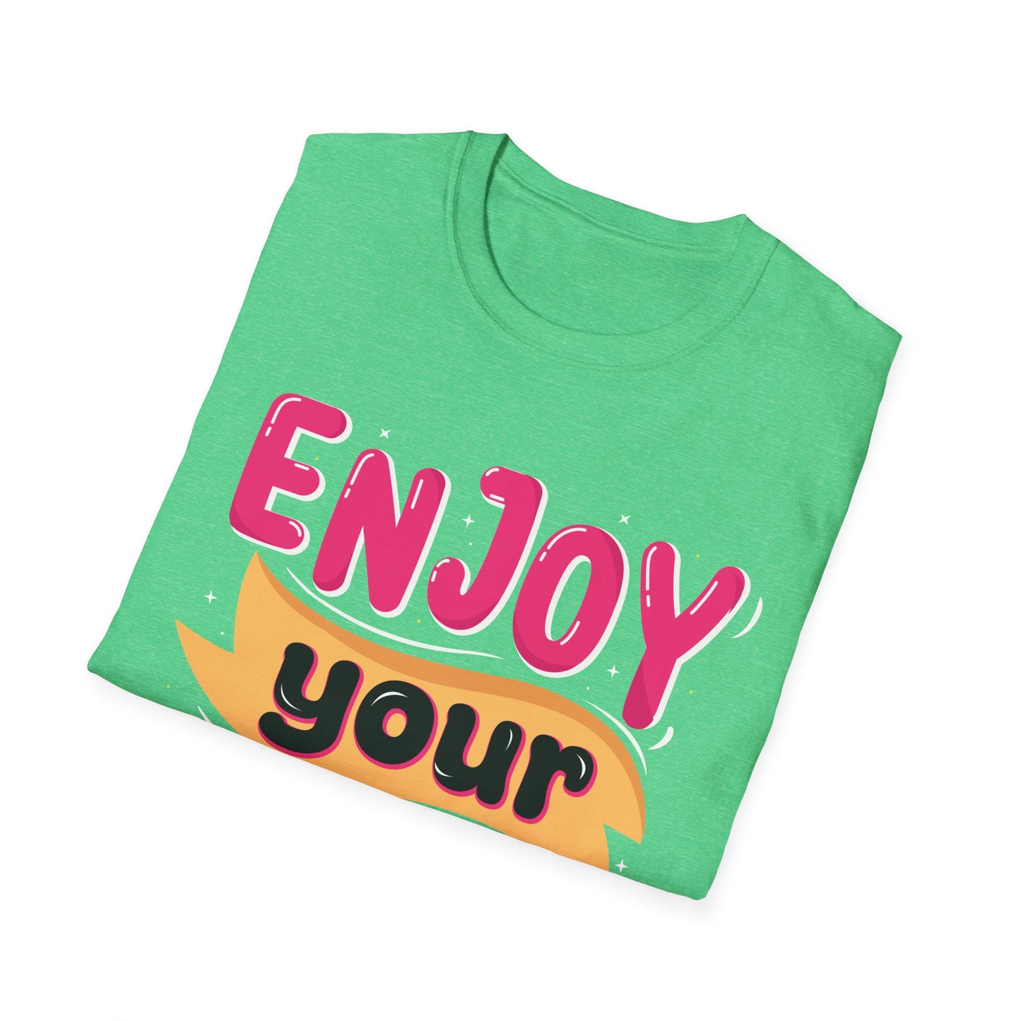 Enjoy Your Life Unisex Softstyle T-Shirt