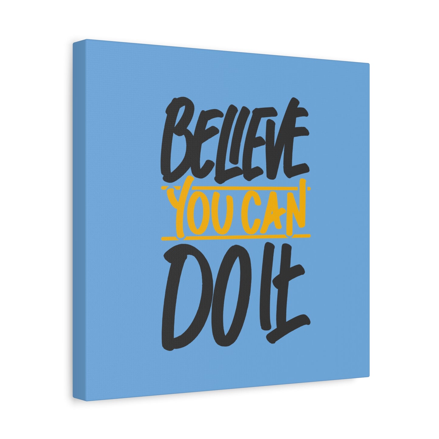 Believe You Can Do It Matte Canvas, Stretched, 1.25"