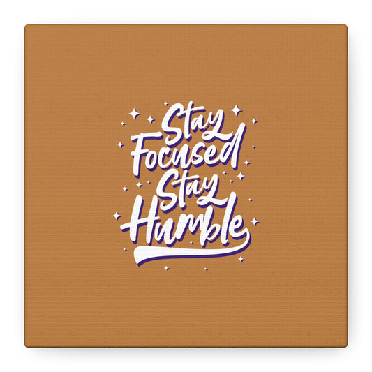 Stay Focused Stay Humble Matte Canvas, Stretched, 1.25"