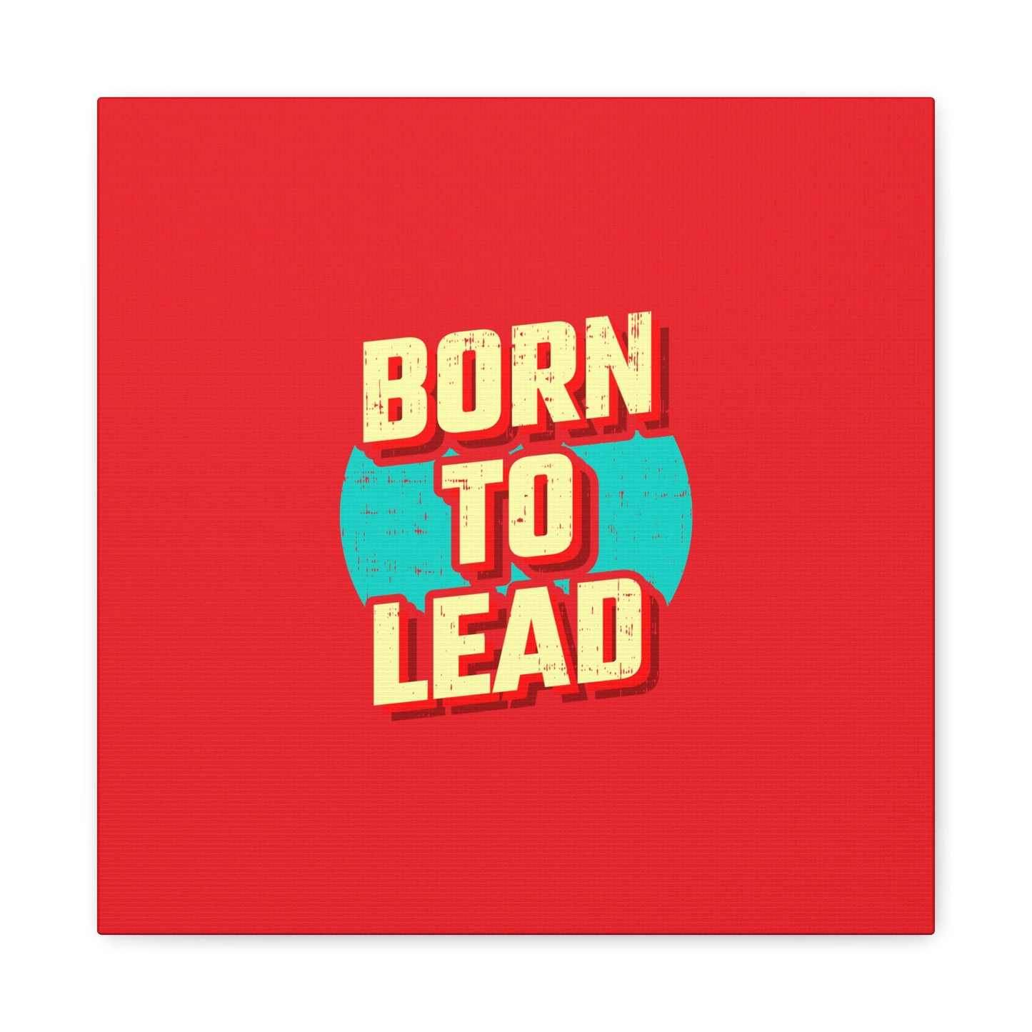 Born To Lead Matte Canvas, Stretched, 1.25"