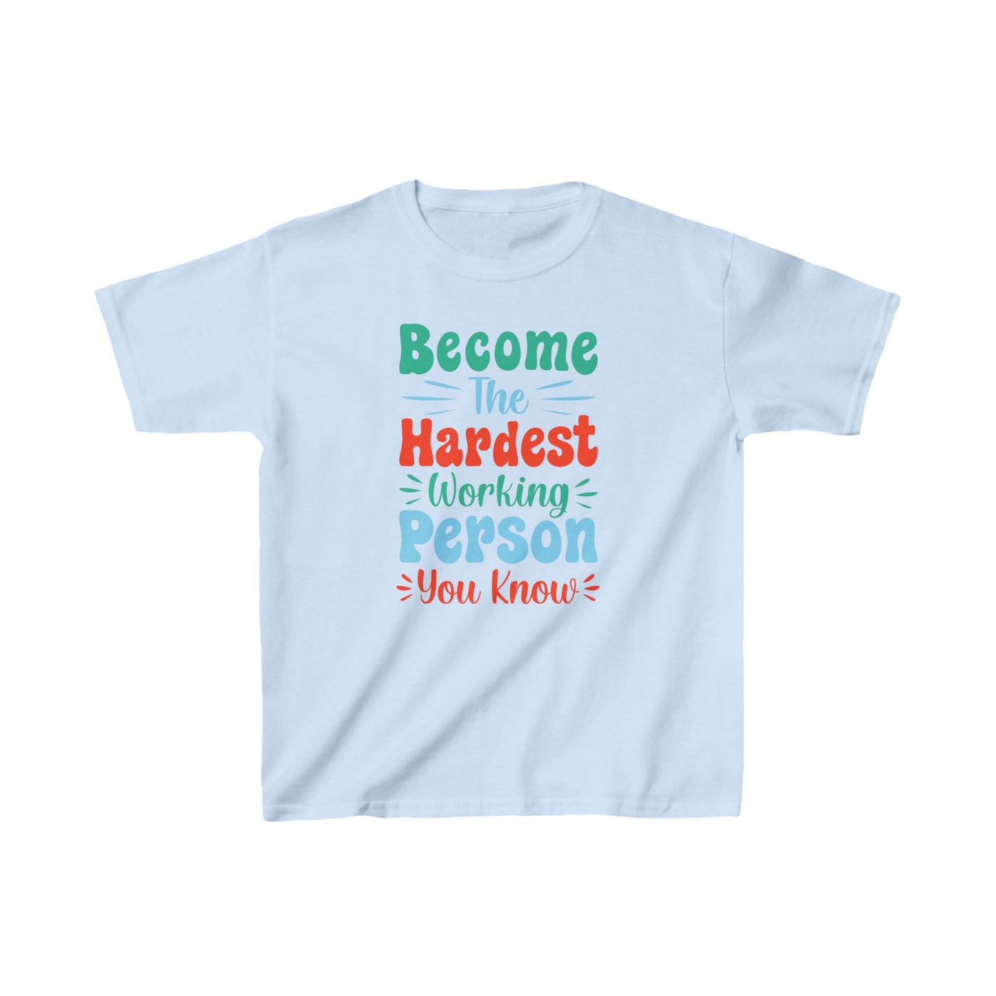 Become The Hardest Working Person You Known Kids Heavy Cotton™ Tee
