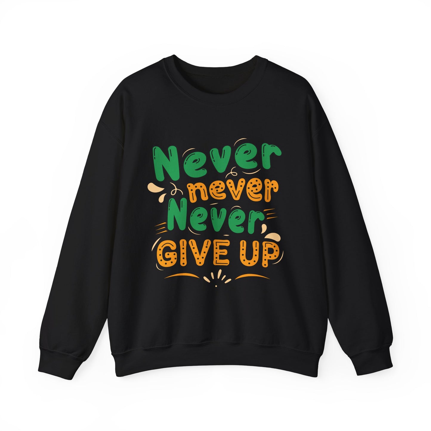 Never Never Never Give Up Unisex Heavy Blend™ Crewneck Sweatshirt