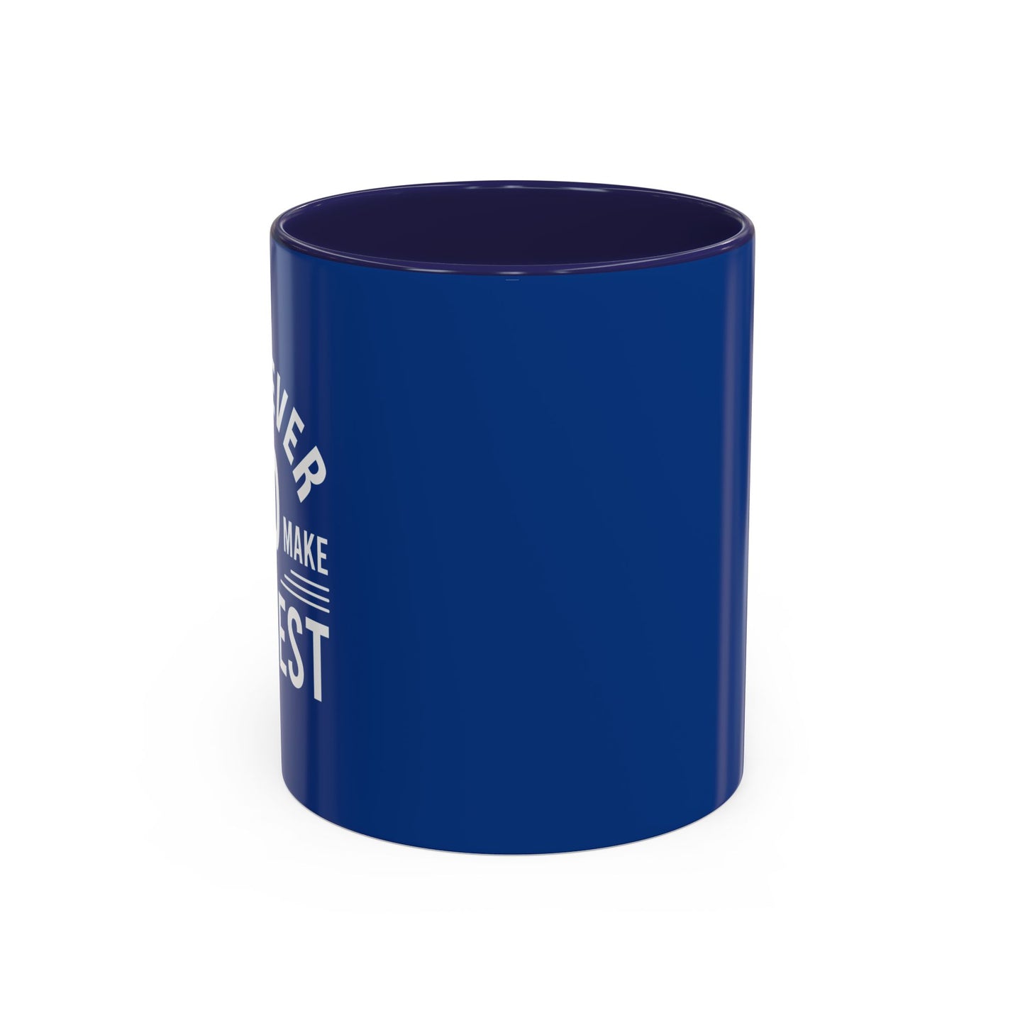 Whatever You Do Make The Best Accent Coffee Mug (11, 15oz)