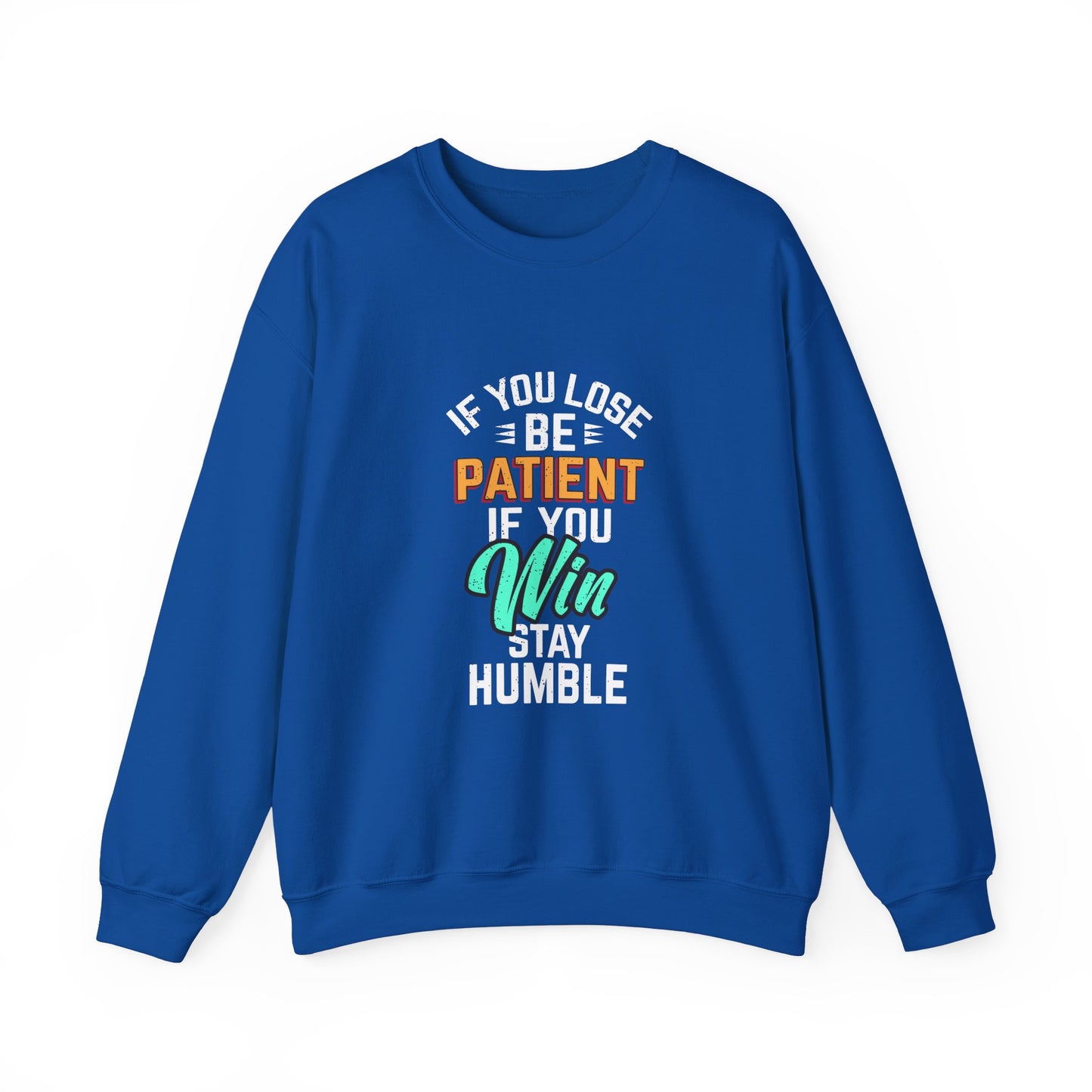 If You Loss Be Patient If You Win Stay Humble Unisex Heavy Blend™ Crewneck Sweatshirt